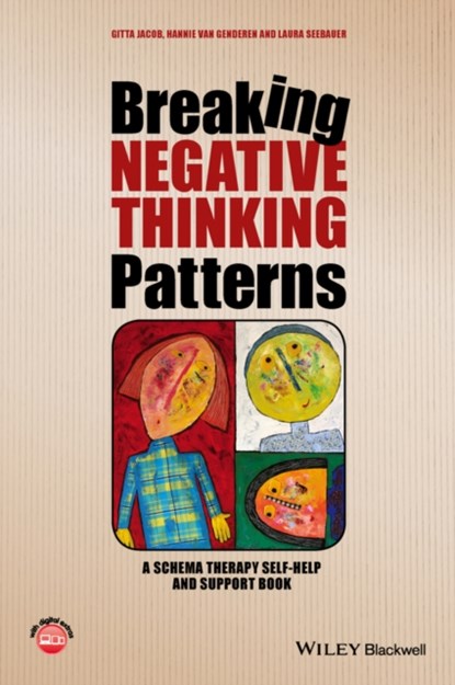 Breaking Negative Thinking Patterns, GITTA (UNIVERSITY OF FREIBURG,  Germany) Jacob ; Hannie (Clinical psychologist and psychotherapist at the Maastricht Community Mental Health Centre.) van Genderen ; Laura (University of Freiburg, Germany) Seebauer - Paperback - 9781118877715