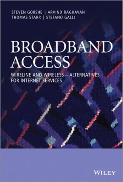 Broadband Access, Steven Gorshe ; Thomas Starr ; Stefano Galli ; Arvind Raghavan - Ebook - 9781118878798