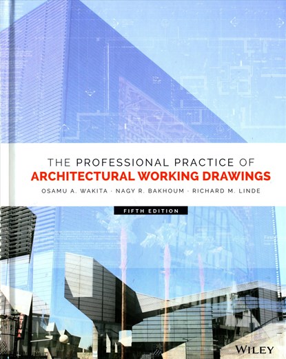 The Professional Practice of Architectural Working Drawings, OSAMU A. (LOS ANGELES HARBOR COLLEGE) WAKITA ; NAGY R. BAKHOUM ; RICHARD M. (A.I.A. ARCHITECT,  Richard M Linde & Associates, Inc.) Linde - Gebonden - 9781118880524