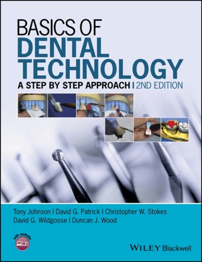 Basics of Dental Technology, Tony (School of Dentistry Johnson ; David G. (Sheffield University) Patrick ; Christopher W. (Sheffield University) Stokes ; David G. (Sheffield University) Wildgoose - Paperback - 9781118886212