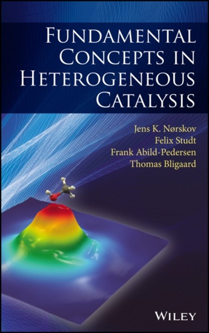 Fundamental Concepts in Heterogeneous Catalysis, Jens K. Nørskov ; Felix Studt ; Frank Abild-Pedersen ; Thomas Bligaard - Gebonden - 9781118888957