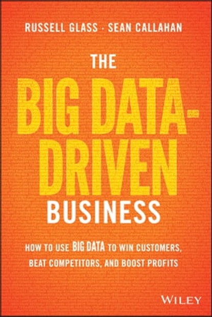 The Big Data-Driven Business, Russell Glass ; Sean Callahan - Ebook - 9781118889787