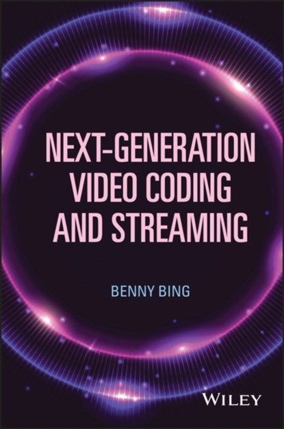 Next-Generation Video Coding and Streaming, BENNY (GEORGIA INSTITUTE OF TECHNOLOGY,  Atlanta, Georgia) Bing - Gebonden - 9781118891308