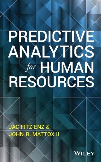 Predictive Analytics for Human Resources, JAC (SARATOGA INSTITUTE) FITZ-ENZ ; JOHN,  II Mattox - Gebonden - 9781118893678
