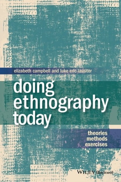 Doing Ethnography Today, Elizabeth Campbell ; Luke Eric Lassiter - Ebook - 9781118896334
