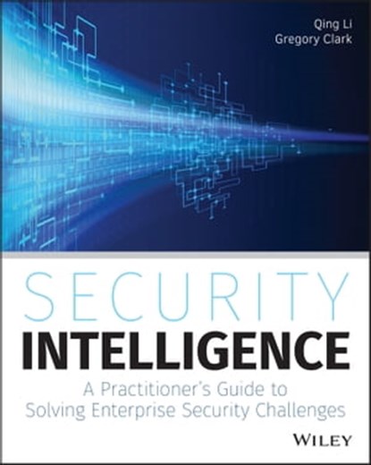 Security Intelligence, Qing Li ; Gregory Clark - Ebook - 9781118896662