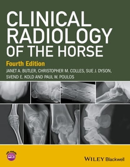 Clinical Radiology of the Horse, Janet A. Butler ; Christopher M. Colles ; Sue J. Dyson ; Svend E. Kold ; Paul W. Poulos - Ebook - 9781118912270