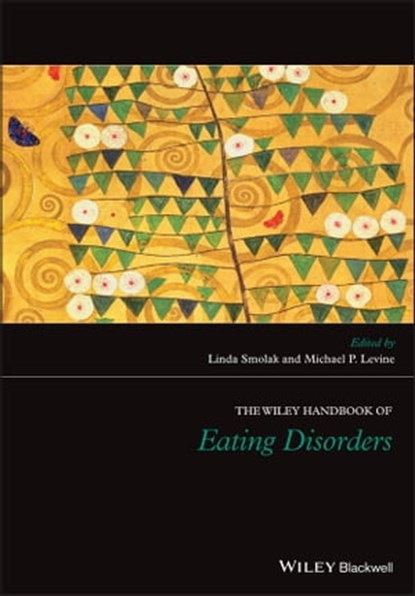 The Wiley Handbook of Eating Disorders, Linda Smolak ; Michael P. Levine - Ebook - 9781118916247