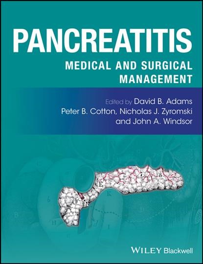 Pancreatitis, DAVID B. (MEDICAL UNIVERSITY OF SOUTH CAROLINA,  Charleston, South Carolina) Adams ; Peter B. (Medical University of South Carolina) Cotton ; Nicholas J. (Indiana University) Zyromski ; John A. (University of Auckland, and Pancreatic Surgeon, Auckland City Hospital, New Zealand) Windsor - Gebonden - 9781118917121