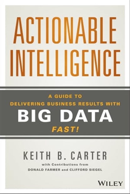 Actionable Intelligence, Keith B. Carter ; Donald Farmer ; Clifford Siegel - Ebook - 9781118920657