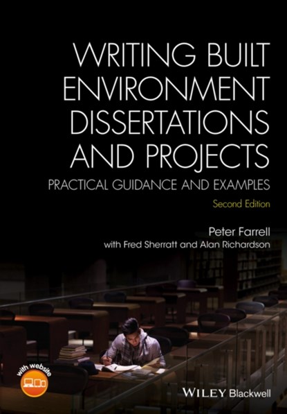 Writing Built Environment Dissertations and Projects, PETER (SENIOR LECTURER AND PROGRAMME LEADER FOR THE MSC IN CONSTRUCTION MANAGEMENT,  School of the Built Environment and Engineering, University of Bolton, UK) Farrell - Paperback - 9781118921920