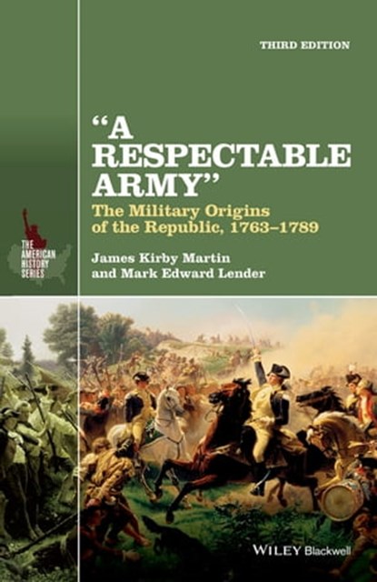 A Respectable Army, James Kirby Martin ; Mark Edward Lender - Ebook - 9781118923900