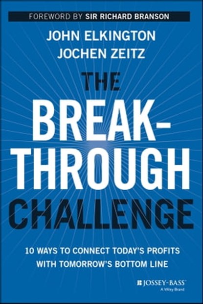 The Breakthrough Challenge, John Elkington ; Jochen Zeitz - Ebook - 9781118923931