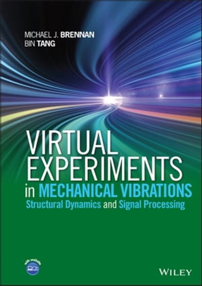Virtual Experiments in Mechanical Vibrations, Bin Tang ; Michael J. Brennan - Ebook - 9781118927793