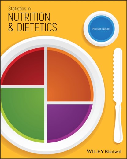 Statistics in Nutrition and Dietetics, Michael Nelson - Paperback - 9781118930649