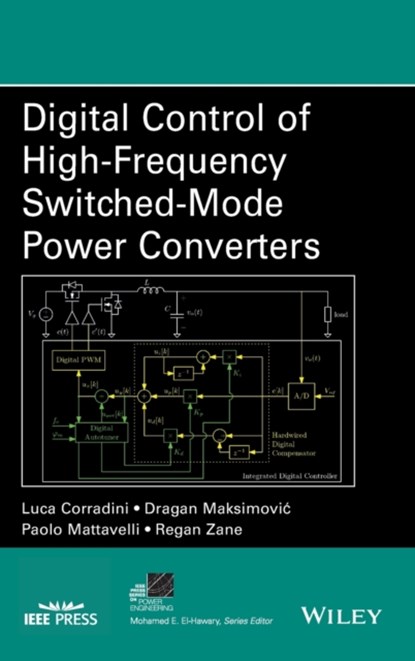 Digital Control of High-Frequency Switched-Mode Power Converters, Luca Corradini ; Dragan Maksimovic ; Paolo Mattavelli ; Regan Zane - Gebonden - 9781118935101