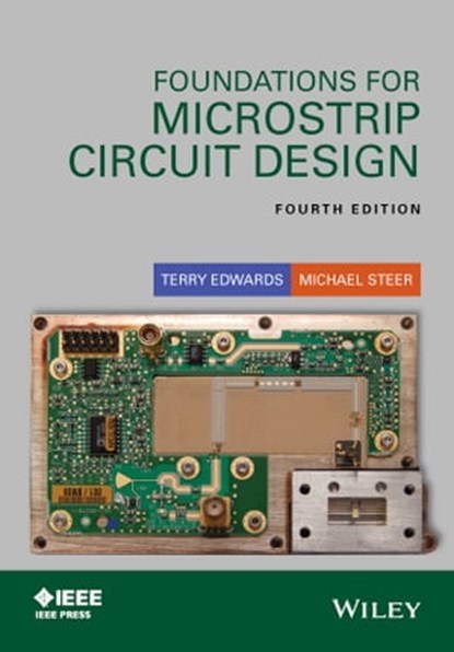 Foundations for Microstrip Circuit Design, Terry C. Edwards ; Michael B. Steer - Ebook - 9781118936177