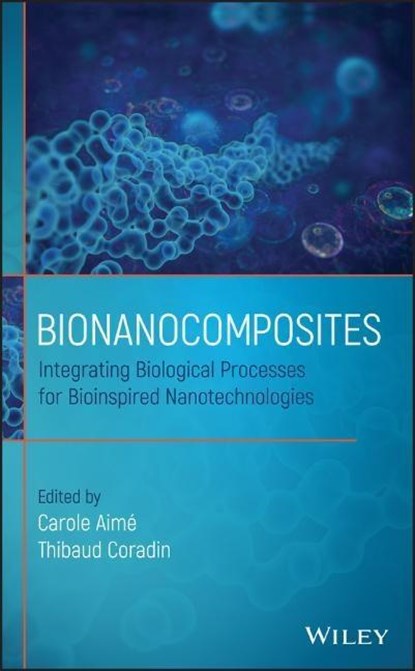 Bionanocomposites, Carole Aime ; Thibaud Coradin - Gebonden - 9781118942222