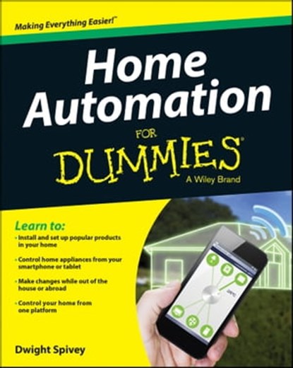 Home Automation For Dummies, Dwight Spivey - Ebook - 9781118949641