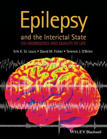 Epilepsy and the Interictal State, Erik K. St Louis ; David M. Ficker ; Terence J. O'Brien - Ebook - 9781118951019