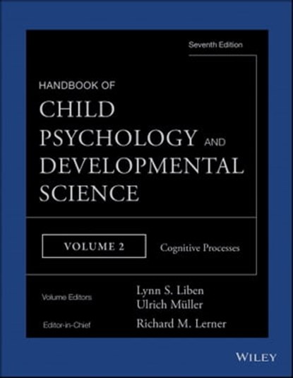 Handbook of Child Psychology and Developmental Science, Cognitive Processes, Richard M. Lerner ; Lynn S. Liben ; Ulrich Mueller - Ebook - 9781118953853