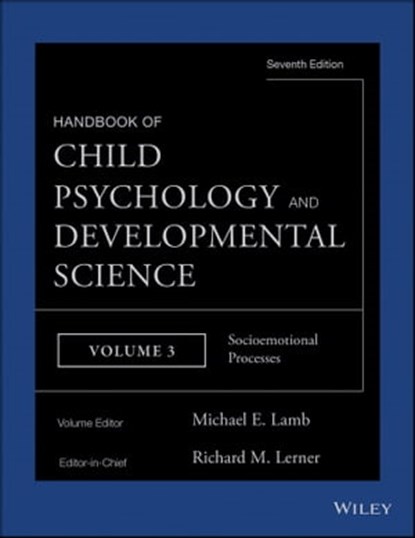 Handbook of Child Psychology and Developmental Science, Socioemotional Processes, Richard M. Lerner ; Michael E. Lamb - Ebook - 9781118953891