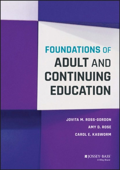 Foundations of Adult and Continuing Education, Jovita M. (Texas State University - San Marcos) Ross-Gordon ; Amy D. (Northern Illinois University) Rose ; Carol E. (North Carolina State University) Kasworm - Gebonden - 9781118955093