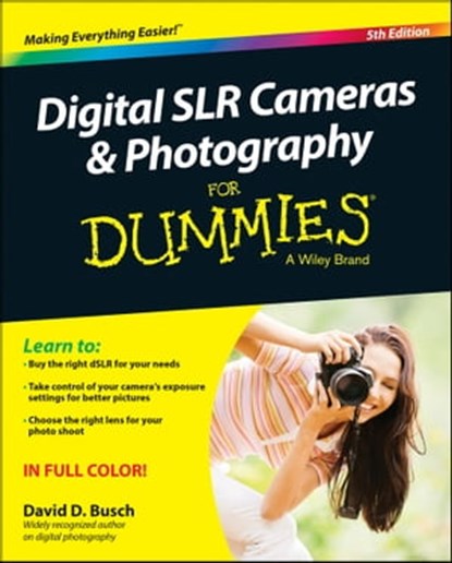 Digital SLR Cameras & Photography For Dummies, David D. Busch - Ebook - 9781118971833