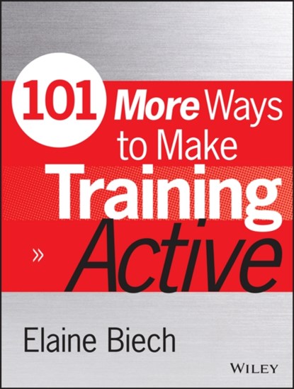 101 More Ways to Make Training Active, Elaine (Ebb Associates Inc.) Biech - Paperback - 9781118971956