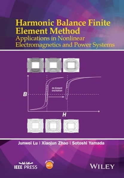 Harmonic Balance Finite Element Method, Junwei Lu ; Xiaojun Zhao ; Sotoshi Yamada - Ebook - 9781118975787
