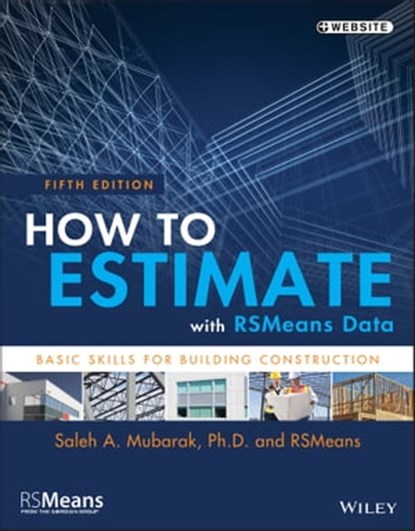 How to Estimate with RSMeans Data, RSMeans ; Saleh A. Mubarak - Ebook - 9781118977972