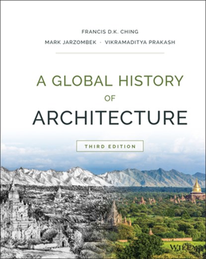 A Global History of Architecture, Francis D. K. (University of Washington Ching ; Mark M. (Massachusetts Institute of Technology) Jarzombek ; Vikramaditya (University of Washington Prakash - Gebonden - 9781118981337