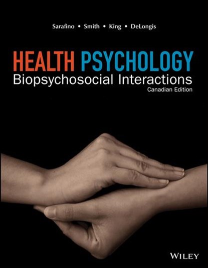 Health Psychology, Canadian Edition, Edward P. (Trenton State College) Sarafino ; Timothy W. (University of Utah) Smith ; David B. (University of British Columbia) King ; Anita (University of British Columbia) DeLongis - Paperback - 9781118991985