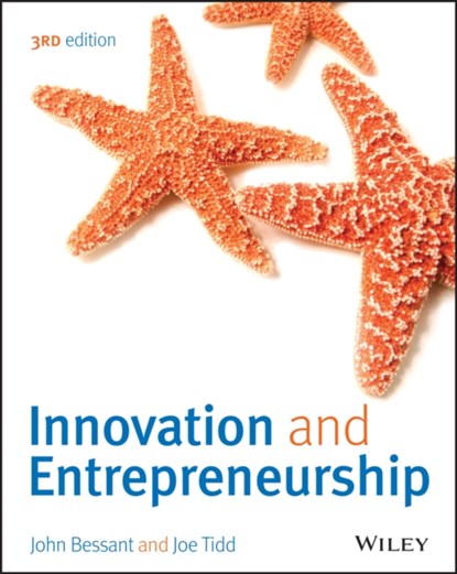 Innovation and Entrepreneurship, JOHN R. (UNIVERSITY OF EXETER,  UK; HHL Business School, Leipzig, Germany) Bessant ; Joe (SPRU (Science and Technology Policy Research), UK; University of Sussex, UK; University College London, UK) Tidd - Paperback - 9781118993095