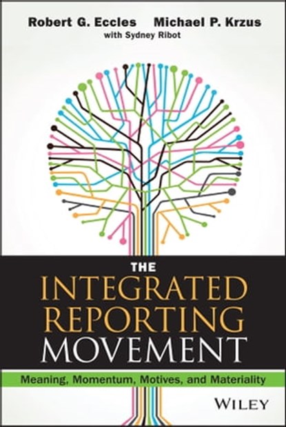 The Integrated Reporting Movement, Robert G. Eccles ; Michael P. Krzus - Ebook - 9781118993743