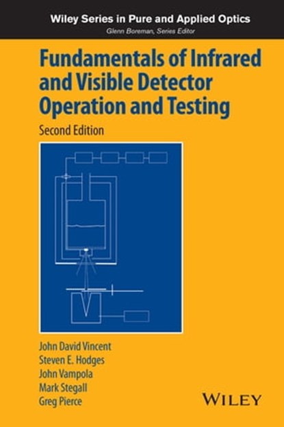 Fundamentals of Infrared and Visible Detector Operation and Testing, John David Vincent ; Steve Hodges ; John Vampola ; Mark Stegall ; Greg Pierce - Ebook - 9781119011873