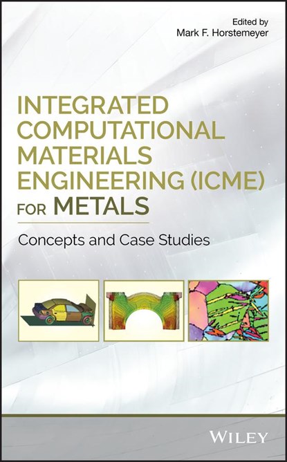 Integrated Computational Materials Engineering (ICME) for Metals, Mark F. Horstemeyer - Gebonden - 9781119018360