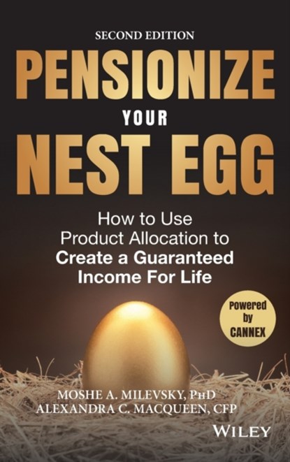 Pensionize Your Nest Egg, Moshe A. Milevsky ; Alexandra C. Macqueen - Gebonden - 9781119025252