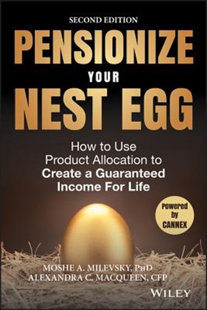 Pensionize Your Nest Egg, Moshe A. Milevsky ; Alexandra C. Macqueen - Gebonden - 9781119025252