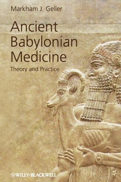 Ancient Babylonian Medicine, MARKHAM J. (UNIVERSITY COLLEGE LONDON,  UK) Geller - Paperback - 9781119025528