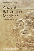 Ancient Babylonian Medicine | Markham J. Geller | 