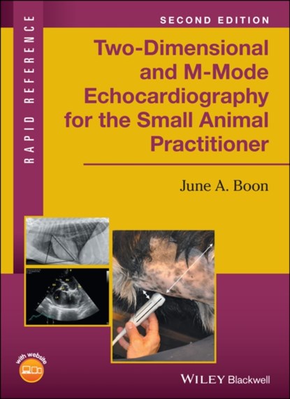 Two-Dimensional and M-Mode Echocardiography for the Small Animal Practitioner, JUNE A. (COLORADO STATE UNIVERSITY,  Fort Collins, CO) Boon - Paperback - 9781119028536