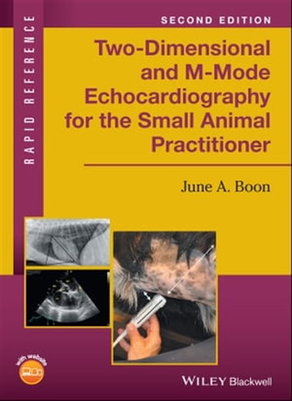 Two-Dimensional and M-Mode Echocardiography for the Small Animal Practitioner, June A. Boon - Ebook - 9781119028567