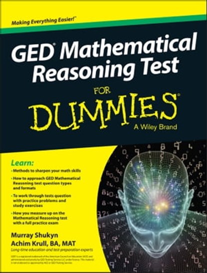 GED Mathematical Reasoning Test For Dummies, Murray Shukyn ; Achim K. Krull - Ebook - 9781119030102