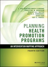 Planning Health Promotion Programs - L. Kay Bartholomew Eldredge ; Christine M. Markham ; Robert A. C. Ruiter ; Maria E. Fernández ; Gerjo Kok ; Guy S. Parcel - 9781119035398