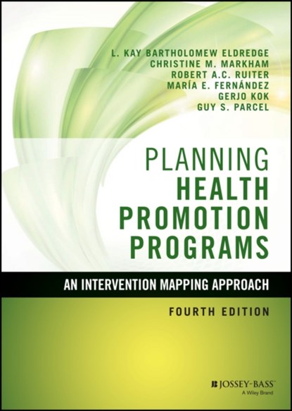 Planning Health Promotion Programs, L. Kay (The University of Texas Health Science Center at Houston) Bartholomew Eldredge ; Christine M. (University of Texas School of Public Health) Markham ; Robert A. C. (Maastricht University Ruiter ; Maria E. (Maastricht University Fernandez - Gebonden - 9781119035497