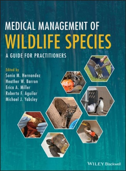 Medical Management of Wildlife Species, HERNANDEZ,  Sonia M. ; Barron, Heather W. ; Miller, Erica A. - Gebonden - 9781119036586