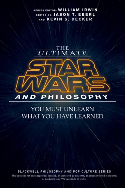 The Ultimate Star Wars and Philosophy, Jason T. (Indiana University-Purdue University Indianapolis Eberl ; Kevin S. (Eastern Washington University Decker ; William (Wilkes-Barre Irwin - Paperback - 9781119038061
