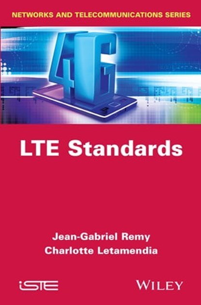 LTE Standards, Charlotte Letamendia ; Jean-Gabriel Rémy - Ebook - 9781119043607
