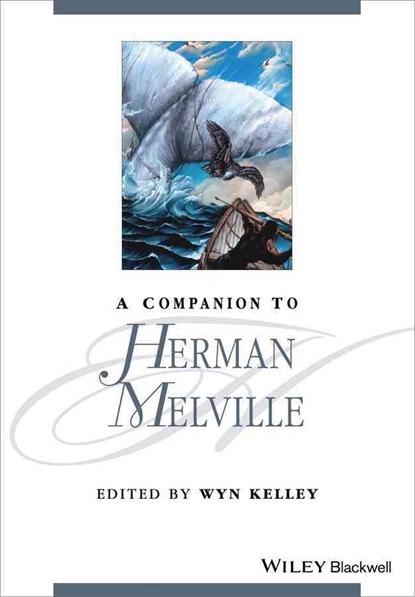 A Companion to Herman Melville, WYN (MASSACHUSETTS INSTITUTE OF TECHNOLOGY,  USA) Kelley - Paperback - 9781119045274